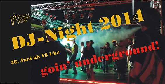 4. DJ - Night in Jever am 28. Juni 2014 ab 18 Uhr: goin' underground ...