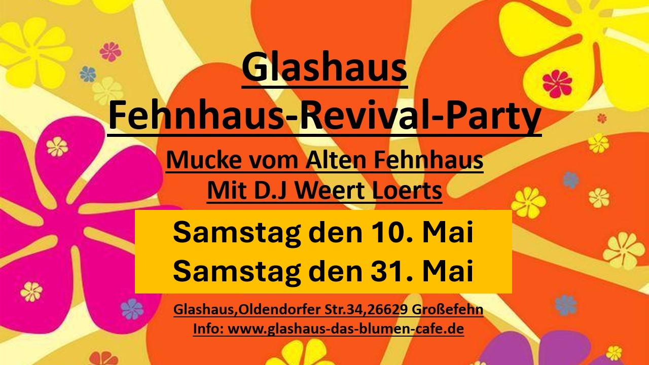 Fenhaus-Revival-Party im Glashaus am 10. und 31.05.2025